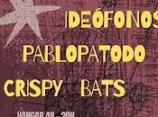 Ideófonos, Pablopatodo Crispy Bats Hangar