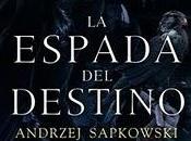 espada destino Andrzej Sapkowski