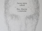 Ferran Adrià elBulli: Riesgo, libertad creatividad