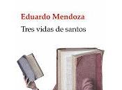 Tres vidas santos Eduardo Mendoza