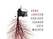 Hablaré cuando esté muerto Anna Jansson