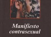 "Manifiesto contrasexual" Beatriz Preciado