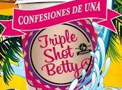 Confesiones Triple Shot Betty.