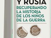 Entre España Rusia: recuperando historia niños Guerra