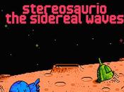 Sidereal Waves Stereosaurio