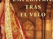 Reseña: Emperatriz tras velo Indu Sundaresan