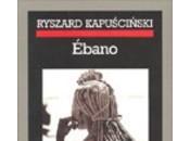 Ébano. Ryszard Kapucinscki