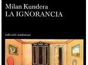 ignorancia- Milan Kundera