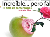 “Increíble pero falso”, ciclo conferencias Museo Ciencia Valladolid (España)