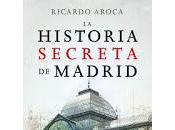 Historia Secreta Madrid Ricardo Aroca