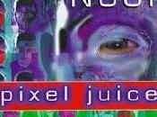 'Pixel juice', Jeff Noon