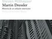 Martin Dressler. Historia soñador americano (Steven Millhauser)