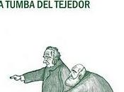 Próximamente: tumba tejedor