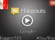 ¡Hoy hangout bloggers mexicanos!