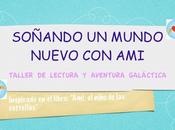 Taller lectura Aventura Galáctica "Soñando mundo nuevo Ami"