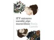 ENTONCES SUCEDIÓ ALGO MARAVILLOSO Sonia Laredo