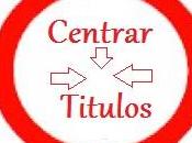 Centrar Titulos Blogger