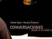 ADRIÁN IAIES HORACIO FUMERO: Conversaciones desde arrabal amargo