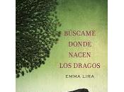 "Búscame donde nacen dragos" Emma Lira