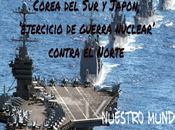 Maniobras EE.UU., Corea Japón, ‘ejercicio guerra nuclear’ contra Norte