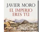 Imperio eres Javier Moro