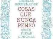 Compendio general innecesario COSAS NUNCA PENSÓ fueran importar