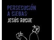 Persecución ciegas, Jesús Roche