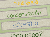 Paciencia, Constancia, Concentración, Autoestima ¿con papel?