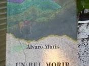 morir”, Álvaro Mutis