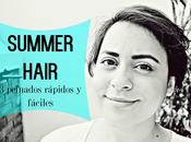 SUMMER HAIR: peinados rápidos fáciles