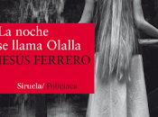 noche llama Olalla", Jesús Ferrero: cuando importante quién asesino sino cómo porqué