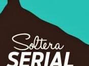 Reseña: Soltera serial