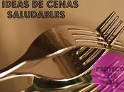 Proyecto 2014.5 ideas cenas saludables