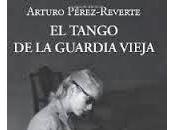 tango Guardia Vieja. Arturo Pérez-Reverte