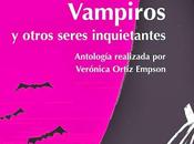 Vampiros Otros Seres Inquietantes antología Verónica Ortiz Empson (parte