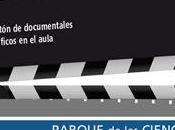 Maratón documentales científicos aula” Parque Ciencias (España)