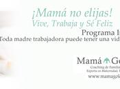 ¡Mamá elijas! Vive, Trabaja Feliz