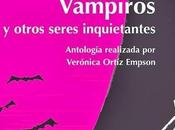 Vampiros Otros Seres Inquietantes antología Verónica Ortiz Empson (parte