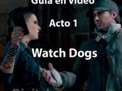 Guía vídeo Acto Watch Dogs
