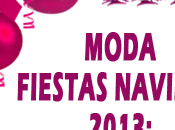 MODA FIESTAS NAVIDAD 2013: Guía Rápida Tendencias