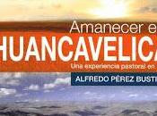 AMANECER HUANCAVELICA. experiencia pastoral Perú. Alfredo Pérez Bustillo