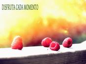 Disfruta cada momento