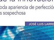 TEORÍA IMPERFECTA INNOVACIÓN toda apariencia perfección sospechosa