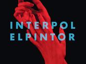 Interpol muestra otro nuevo tema Pintor