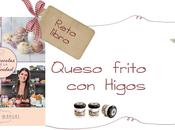 Queso frito Higos