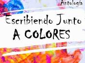 Antología Escribiendo juntos colores, disponible