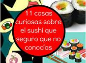 cosas curiosas sobre sushi seguro conocías