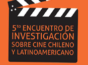 Convocatoria: Encuentro Internacional Investigación Sobre Cine Chileno Latinoamericano