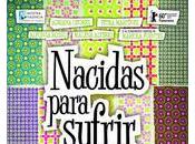 "Nacidas para sufrir"