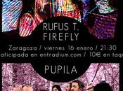 Rufus firefly pupila concierto zaragoza: enero